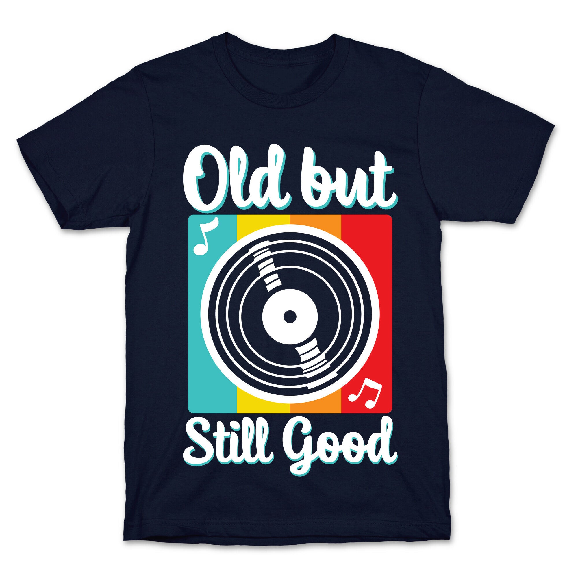 Old but Still Good T-Shirt